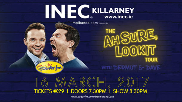Today FM’s Dermot and Dave kick off nationwide tour at the INEC Killarney